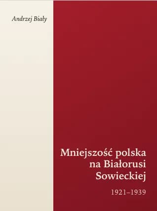Zbliżenie okładki monografii „Mniejszość polska na Białorusi Sowieckiej 1921–1939” w kremowo-karminowych barwach